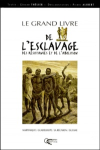 Le Grand livre de l'esclavage, des résistances et de l'abolition