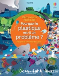 Pourquoi le plastique est-il un problème ?