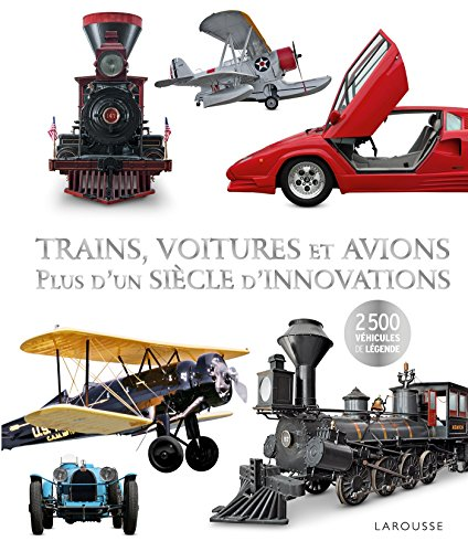 Trains, voitures et avions. Plus d'un siècle d'innovations