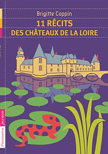 11 récits des châteaux de la Loire