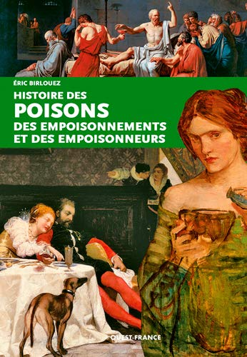 Histoire des poisons, des empoisonnements et des empoisonneurs