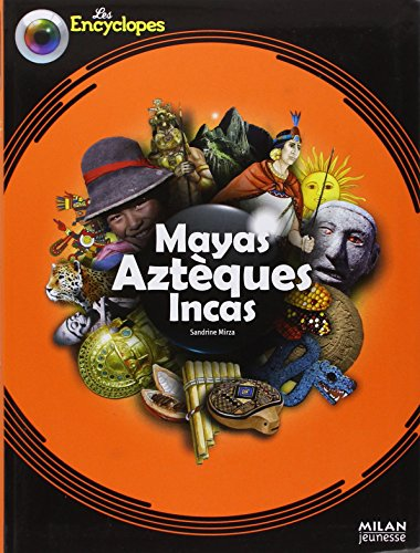 Mayas, Aztèques, Incas