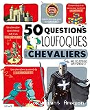 50 questions loufoques sur les chevaliers