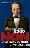 Victor Hugo, non à la peine de mort