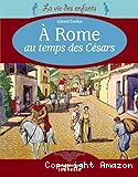 A Rome au temps des Césars