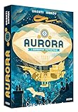 Aurora, l'expédition fantastique