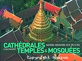 Cathédrales, temples & mosquées