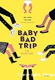 Baby bad trip