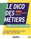 Le dico des métiers _ 600 métiers à découvrir