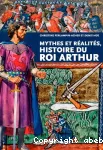 Mythes et réalités, histoire du roi Arthur