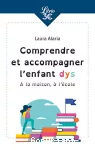 Comprendre et accompagner l'enfant dys