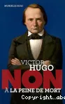 Victor Hugo, non à la peine de mort