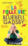 La folle vie de Bluebell Gadsby