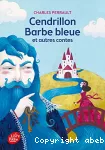 Cendrillon, Barbe bleue et autres contes