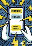 Rumeurs, tu meurs !