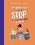 Le petit livre pour dire stop au harcèlement à l'école