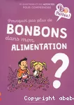 Pourquoi pas plus de bonbons dans mon alimentation ?