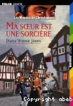 Les mondes de Chrestomanci Tome I : Ma soeur est une sorcière