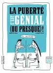 La puberté, c'est génial (ou presque) !