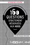 160 questions strictement réservées aux ados