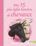 Mes 15 plus belles histoires de chevaux