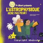 Pr Albert présente l'astrophysique