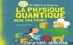 Pr Albert présente la physique quantique