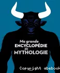 Ma grande encyclopédie de mythologie