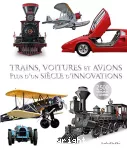 Trains, voitures et avions. Plus d'un siècle d'innovations