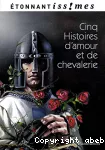 Cinq histoires d'amour et de chevalerie