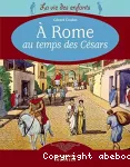 A Rome au temps des Césars