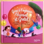 Gare à l'ogresse, Hansel et Gretel !