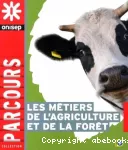 Les métiers de l'agriculture et de la forêt