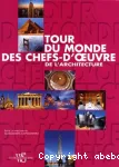 Tour du monde des chefs-d'oeuvre de l'architecture