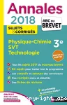 Annales 2018 ABC du Brevet Physique-Chimie SVT Techno