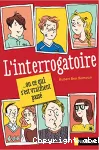 L'interrogatoire.... ou ce qui s'est vraiment passé