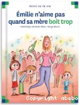 Emilie n'aime pas quand sa mère boit trop