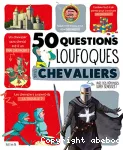 50 questions loufoques sur les chevaliers