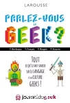 Parlez-vous le geek ?