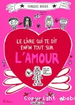 Le livre qui te dit enfin tout sur l'amour