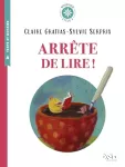 Arrête de lire !