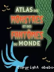 Atlas des monstres et des fantômes du monde