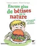 Encore plus de bêtises sur la nature que les grands racontent aux enfants