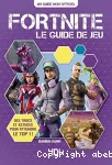 Fortnite : le guide de jeu