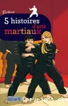 5 histoires d'arts martiaux