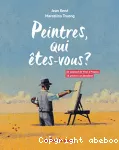 Peintres, qui êtes-vous ?