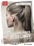 Je voulais juste être libre