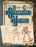 How to draw and colour Steampunk Machines